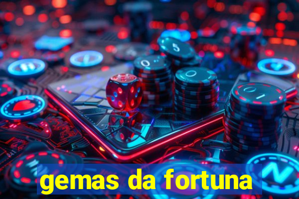 gemas da fortuna